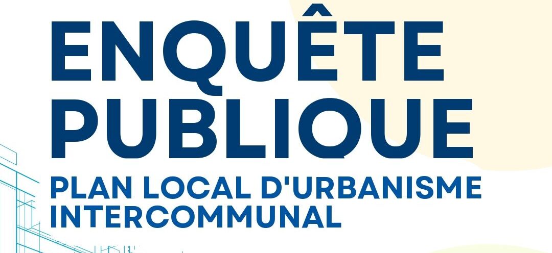Enquête publique – Plan Local d’Urbanisme Intercommunal