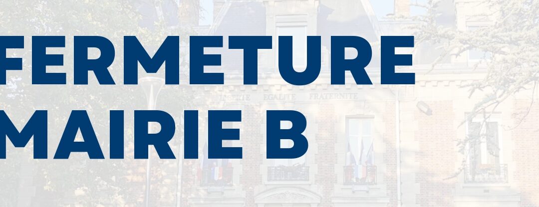Fermeture des services en Mairie B