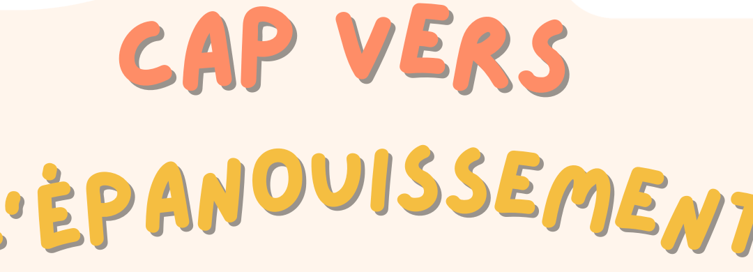 Cap vers l’épanouissement