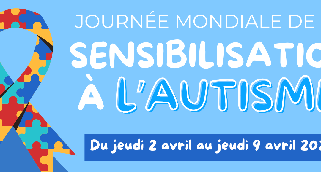 Journée mondiale de la sensibilisation à l&rsquo;autisme