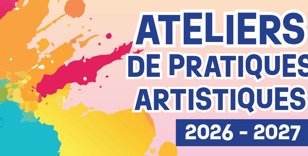 Ateliers de pratiques artistiques 2026